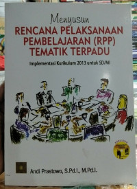 MENYUSUN RENCANA PELAKSANAAN PEMBELAJARAN (RPP) TEMATIK TERPADU IMPLEMENTASI KURIKULUM 2013 UNTUK SD/MI