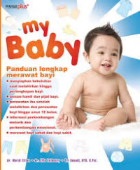 My Baby : Panduan lengkap Merawat Bayi