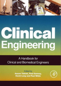 CLINICAL ENGINEERING : A HANDBOOK FOR CLINICAL AND BIOMEDICAL ENGINEERS