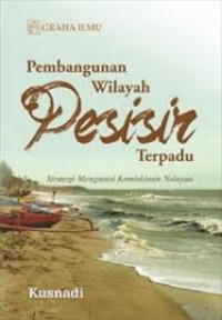 PEMBANGUNAN WILAYAH PESISIR TERPADU: STRATEGI MENGATASI KEMISKINAN NELAYAN