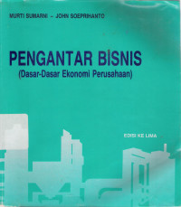 Pengantar Bisnis (Dasar - Dasar Ekonomi Perusahaan) EDISI KELIMA