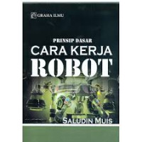 PRINSIP DASAR CARA KERJA ROBOT