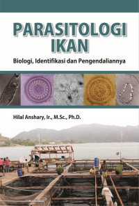 PARASITOLOGI IKAN:  BIOLOGI, IDENTIFIKASI DAN PENGENDALIANNYA