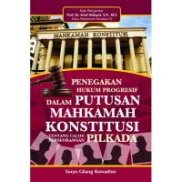 PENEGAKAN HUKUM PROGRESIF DALAM PUTUSAN MAHKAMAH KONSTITUSI TENTANG CALON PERSEORANGAN PILKADA