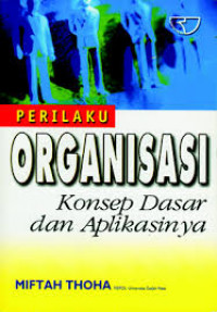 PERILAKU  ORGANISASI: KONSEP DASAR DAN APLIKASINYA