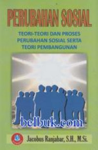 PERUBAHAN SOSIAL TEORI-TEORI DAN PROSES PERUBAHAN SOSIAL SERTA TEORI PEMBANGUNAN