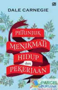 Petunjuk Menikmati Hidup dan Pekerjaan