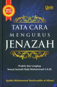 TATA CARA MENGURUS JENAZAH: PRAKTIS DAN LENGKAP SESUAI SUNNAH NABI MUHAMMAD SAW