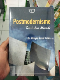 POSTMODERNISME TEORI DAN METODE