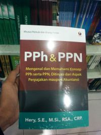 Image of PPH DAN PPN MENGENAL DAN MEMAHAMI KONSEP PPH SERTA PPN, DITINJAU DARI ASPEK PERPAJAKAN MAUPUN AKUNTANSI