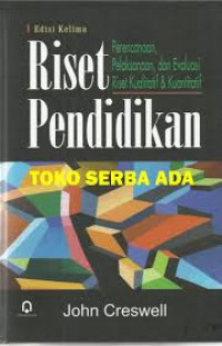 RISET PENDIDIKAN: PERENCANAAN, PELAKSANAAN, DAN EVALUASI RISET KUALITATIF & KUANTITATIF