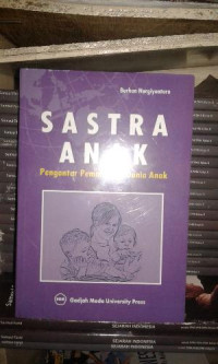Sastra Anak : Pengantar Pemahaman Dunia Anak
