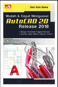 MUDAH DAN CEPAT MENGUASAI AUTOCAD 2D RELEASE 2018