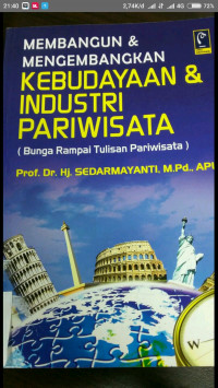 MEMBANGUN DAN MEMBANGUNKAN KEBUDAYAAN & INDUSTRI PARIWISATA (BUNGA RAMPAI TULISAN PARIWISATA)