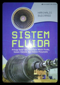 SISTEM FLUIDA PRINSIP DASAR DAN PENERAPAN MESIN FLUIDA, SISTE HIDROLIK, DAN SISTEM PNEUMATIK