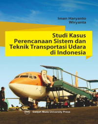 STUDI KASUS PERENCANAAN SISTEM DAN TEKNIK TRANSPORTASI UDARA DI INDONESIA