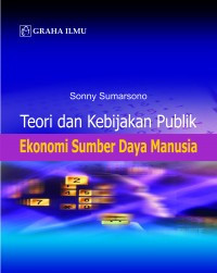 TEORI DAN KEBIJAKAN PUBLIK EKONOMI SUMBER DAYA MANUSIA