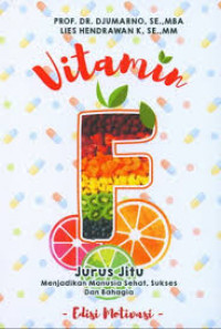 VITAMIN F JURUS JITU MENJADIKAN MANUSIA SEHAT, SUKSES DAN BAHAGIA