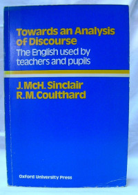 TOWARDS AN ANALYSIS OF DISCOURSE: THE ENGLISH USED BY TEACHERS AND PUPILS