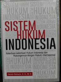 SISTEM HUKUM DI INDONESIA KETENTUAN-KETENTUAN HUKUM INDONESIA DAN HUBUNGANNYA DENGAN HUKUM INTERNASIONAL