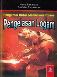 PENGANTAR UNTUK MEMAHAMI PROSES PENGELASAN LOGAM