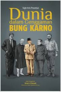 DUNIA DALAM GENGGAMAN BUNG KARNO