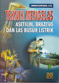 Teknik Mengelas Asetilin, Brazing dan Las Busur Listrik