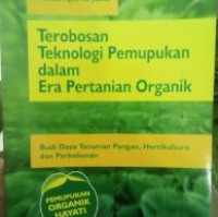 TEROBOSAN TEKNOLOGI PEMUPUKAN DALAM ERA PERTANIAN ORGANIK