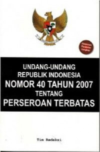 UNDANG-UNDANG REPUBLIK INDONESIA NOMOR 40 TAHUN 2007 TENTANG PERSEROAN TERBATAS