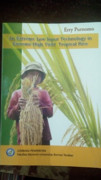 AN EXTREME LOW INPUT TECHNOLOGY IN EXTREME HIGH YIELD TROPICAL RICE