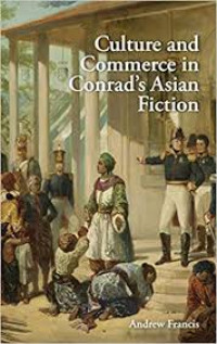 CULTURE AND COMMERCE IN CONRAD'S ASIAN FICTION