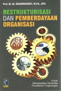 RESTRUKTURISASI DAN PEMBERDAYAAN ORGANISASI UNTUK MENGHADAPI DINAMIKA PERUBAHAN LINGKUNGAN