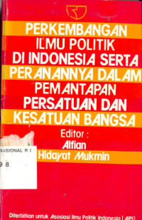 PERKEMBANGAN ILMU POLITIK DI INDONESIA SERTA PERANANNYA DALAM PEMANTAPAN PERSATUAN DAN KESATUAN BANGSA