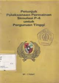 Petunjuk Pelaksanaan Permainan Simulasi P-4 Untuk Perguruan Tinggi