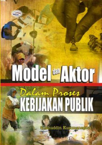 MODEL & AKTOR DALAM PROSES KEBIJAKAN PUBLIK