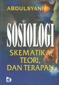 SOSIOLOGI: SKEMATIKA, TEORI, DAN TERAPAN