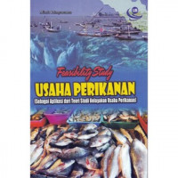 FEASIBILITY STUDY USAHA PERIKANAN (SEBAGAI APLIKASI DARI TEORI STUDI KELAYAKAN USAHA PERIKANAN)