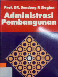Image of ADMINISTRASI PEMBANGUNAN : KONSEP, DIMENSI DAN STRATEGINYA