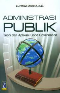 ADMINISTRASI PUBLIK TEORI DAN APLIKASI GOOD GOVERNANCE