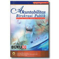 AKUNTABILITAS BIROKRASI PUBLIK: SKETSA PADA MASA TRANSISI