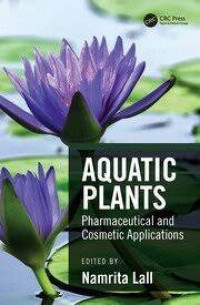 AQUATIC PLANTS : PHARMACEUTICAL AND COSMETIC APPLICATIONS