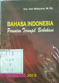 BAHASA INDONESIA : PENUNTUN TERAMPIL BERBAHASA