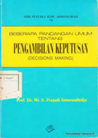 BEBERAPA PANDANGAN UMUM TENTANG PENGAMBILAN KEPUTUSAN (DECISION MAKING)