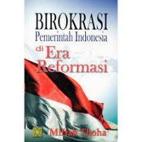 BIROKRASI PEMERINTAH INDONESIA DI ERA REFORMASI