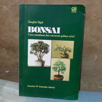 BONSAI : CARA MEMBUAT DAN MERAWAT POHON MINI