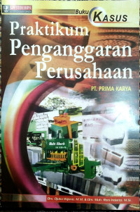 BUKU KASUS PRAKTIKUM PENGANGGARAN PERUSAHAAN PT. KRIMA KARYA