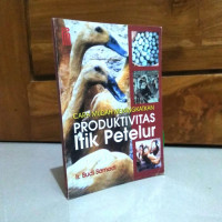CARA MUDAH MENINGKATKAN PRODUKTIVITAS ITIK PETELUR