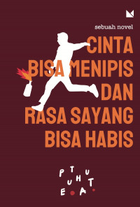 CINTA BISA MENIPIS DAN RASA SAYANG BISA HABIS