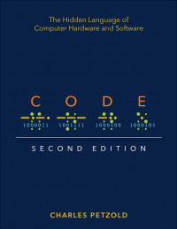 CODE : THE HIDDEN LANGUAGE OF COMPUTER HARDWARE AND SOFTWARE