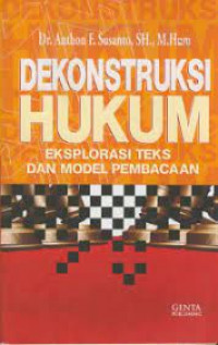 DEKONSTRUKSI HUKUM EKSPLORASI TEKS DAN MODEL PEMBACAAN